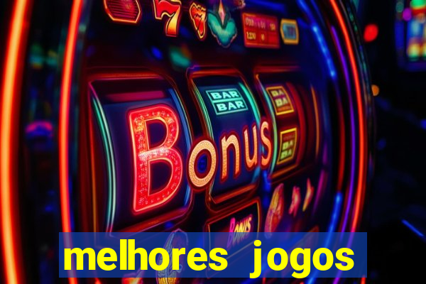 melhores jogos estrela bet